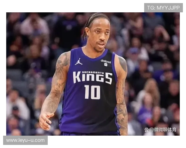 德罗赞中距离杀招主导进攻，得分结构改变影响球队战术